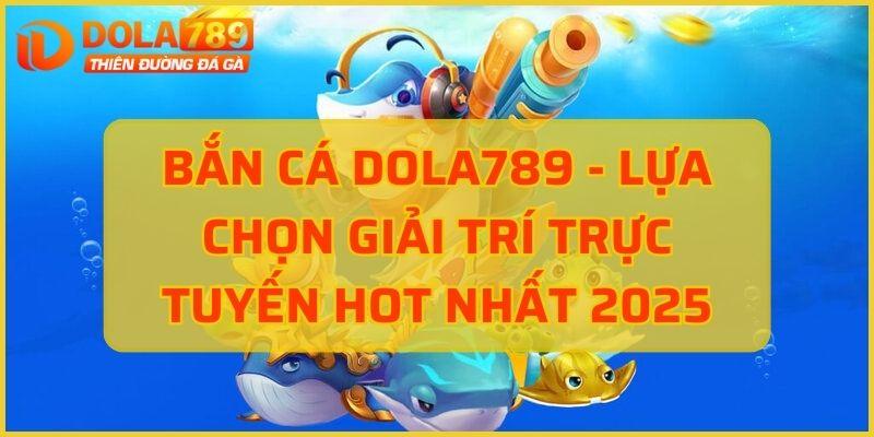 Bắn cá Dola789