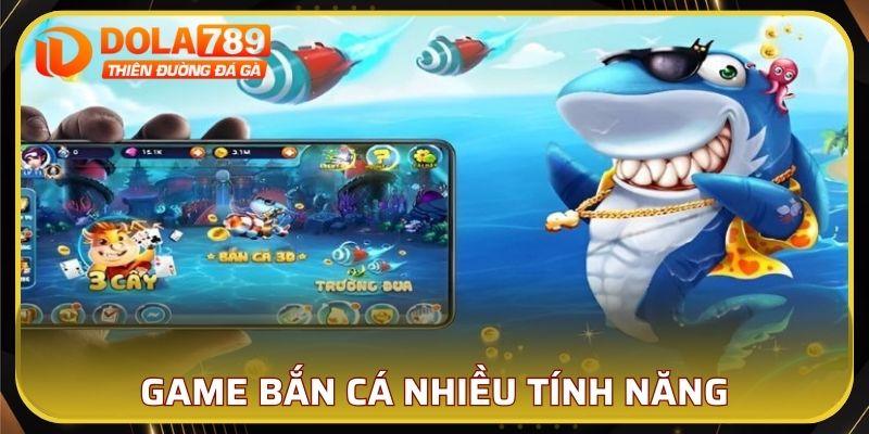 Game bắn cá nhà cái nhiều tính năng ấn tượng