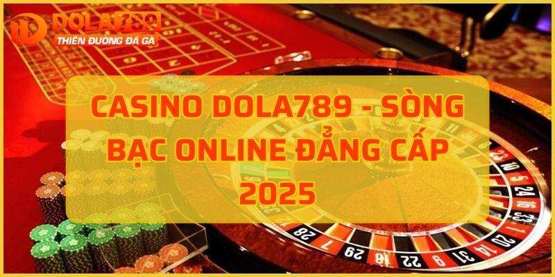 Casino Dola789 đẳng cấp