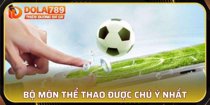 Bộ môn thể thao được chú ý nhất