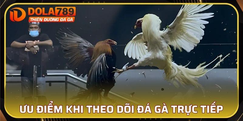 Ưu điểm ấn tượng khi theo dõi trực tiếp