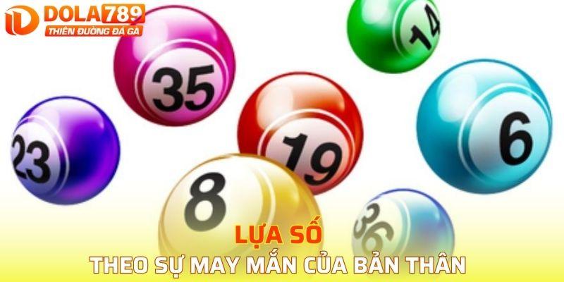 Chọn lựa con số theo sự may mắn của bản thân