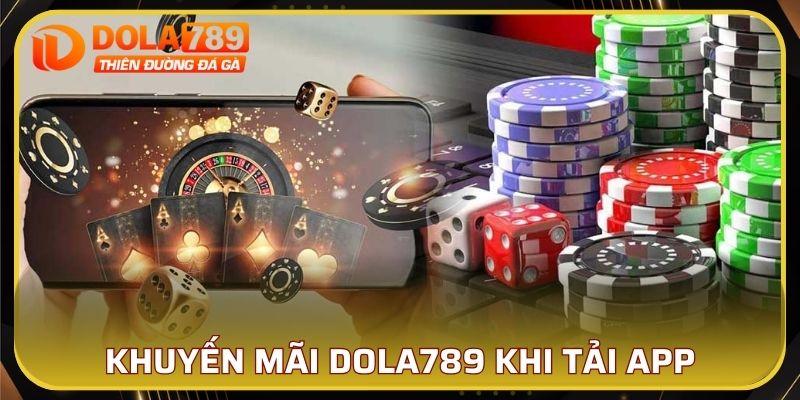 Khuyến mãi DOLA789 tải app dành cho người mới