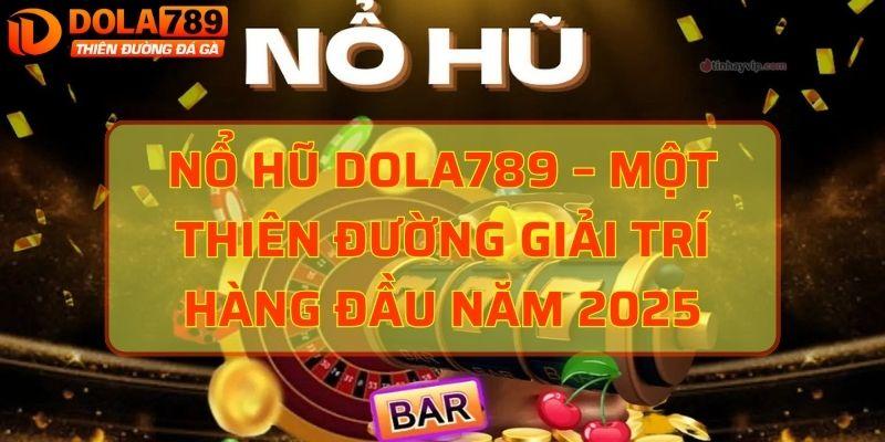 nổ hũ Dola789