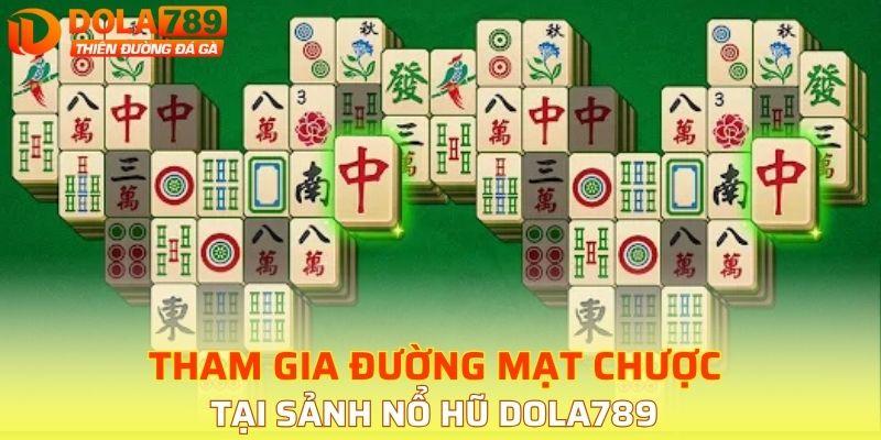 Chơi Đường Mạt Chược tại sảnh nổ hũ DOLA789