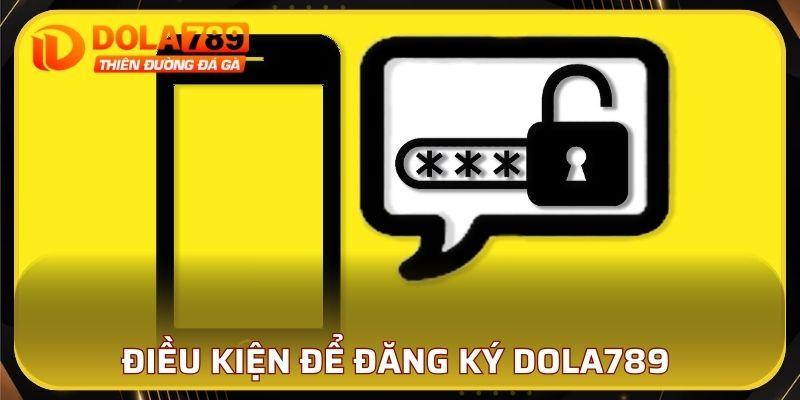 Điều kiện để đăng ký DOLA789 cho hội viên mới