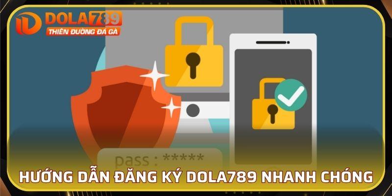 Hướng dẫn đăng ký DOLA789 nhanh chóng