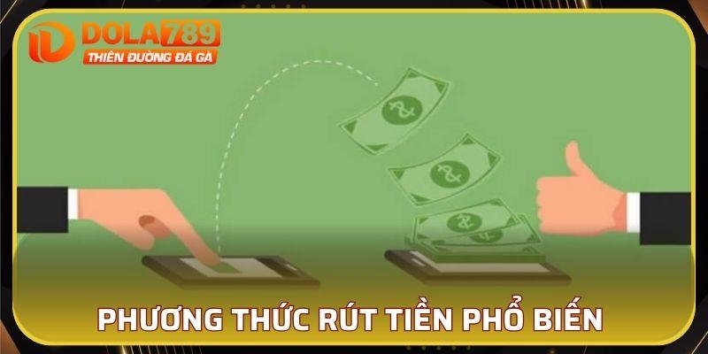 Phương thức rút tiền DOLA789 thịnh hành