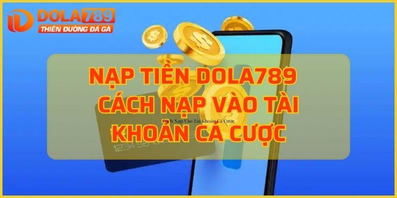Nạp tiền Dola789