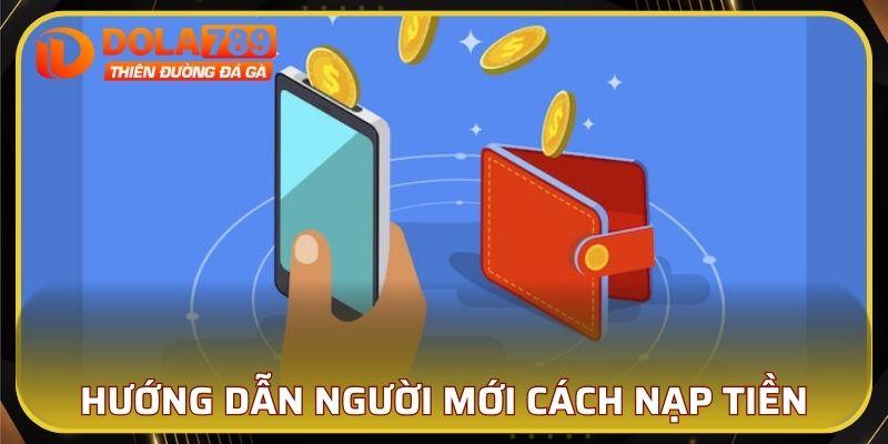 Cách nạp tiền DOLA789 dành cho người mới